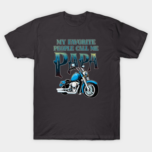 My Favorite People Call Me Papa - Motorcycle T-Shirt by SteveW50